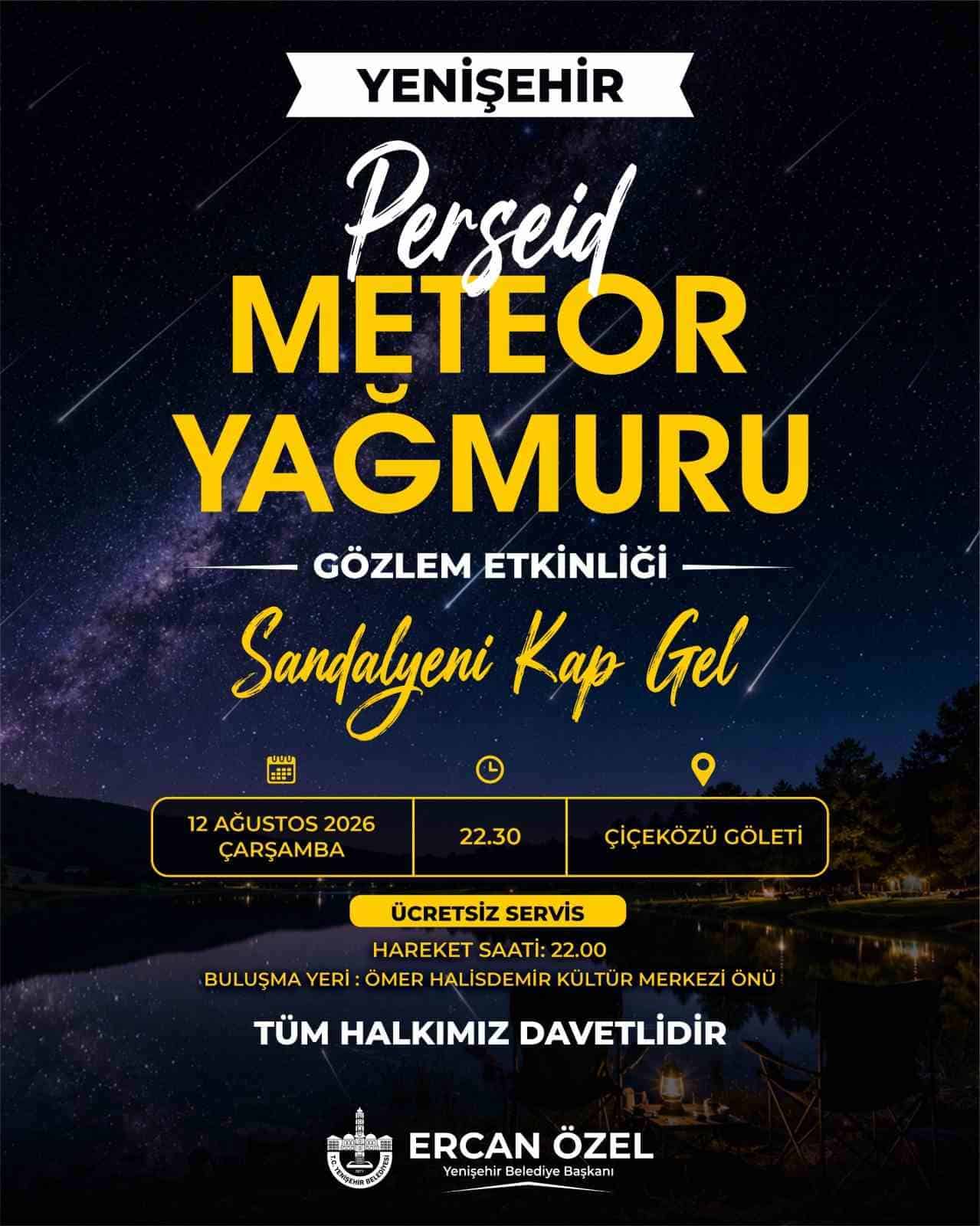 YENİŞEHİR BELEDİYESİ, YILIN EN DİKKAT ÇEKİCİ GÖKYÜZÜ OLAYLARINDAN PERSEİD METEOR YAĞMURU İÇİN ÇİÇEKÖZÜ GÖLETİ’NDE GÖZLEM ETKİNLİĞİ DÜZENLEYECEK.
