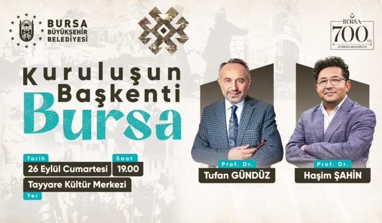 BURSA BÜYÜKŞEHİR BELEDİYESİ, BURSA’NIN FETHİNİN 700. YILI ETKİNLİKLERİ KAPSAMINDA DÜZENLEYECEĞİ ‘KURULUŞUN BAŞKENTİ BURSA’ SÖYLEŞİSİ İLE OSMANLI DEVLETİ'NİN KURULUŞ SÜRECİNDE ŞEHRİN TARİHİ ROLÜNE IŞIK TUTACAK.