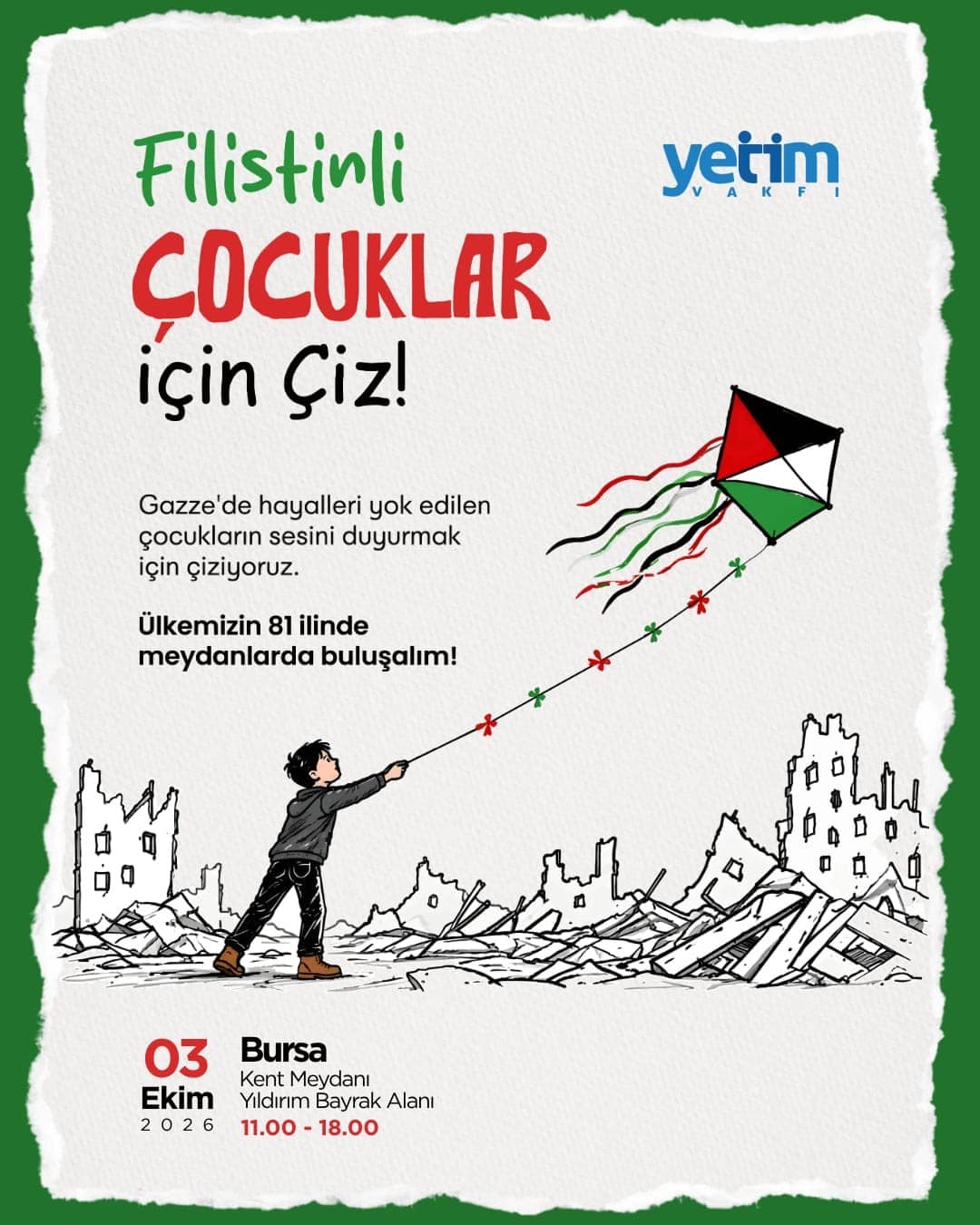 YETİM VAKFI BURSA ŞUBE BAŞKANI ALİ YILMAZ BURASALILARI, GAZZE’DE HAYALLERİ YOK EDİLEN ÇOCUKLAR İÇİN MEYDANLARDA RESİM ÇİZME ETKİNLİĞİNE DAVET ETTİ.
