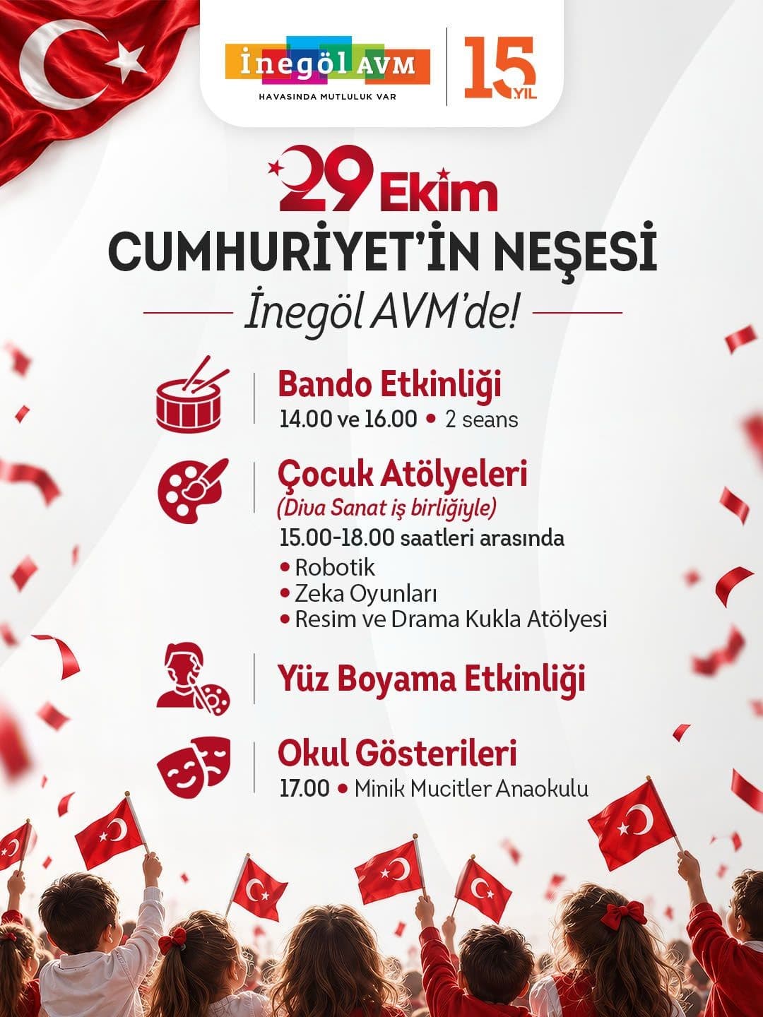 FİBA COMMERCİAL PROPERTİES'İN YATIRIMCISI VE YÖNETİCİSİ OLDUĞU İNEGÖL AVM, 29 EKİM CUMHURİYET BAYRAMI'NI BANDO GÖSTERİLERİ, ÇOCUK ATÖLYELERİ VE ÖZEL ETKİNLİKLERLE KUTLAMAYA HAZIRLANIRKEN, EKİM AYI BOYUNCA ÇOCUK ETKİNLİKLERİNDEN SANAT ATÖLYELERİNE VE ALIŞVERİŞ KAMPANYALARINA UZANAN ÖZEL BİR PROGRAM SUNUYOR.